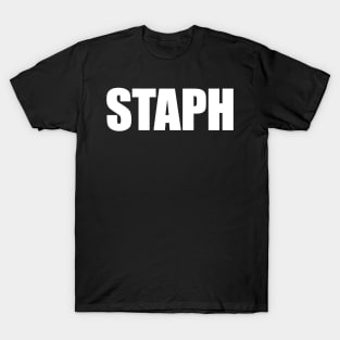 Are you on staph? T-Shirt